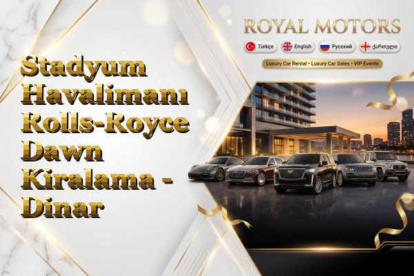 Stadyum Havalimanı Rolls-Royce Dawn Kiralama - Dinar