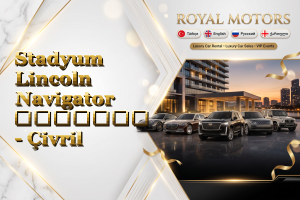 Stadyum Lincoln Navigator გაყიდვა - Çivril