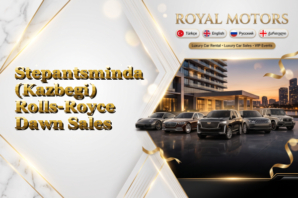 Stepantsminda (Kazbegi) Rolls-Royce Dawn Sales