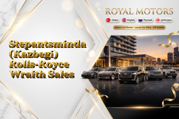 Stepantsminda (Kazbegi) Rolls-Royce Wraith Sales