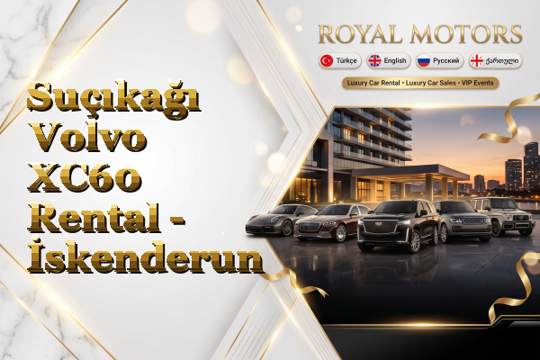 Suçıkağı Volvo XC60 Rental - İskenderun