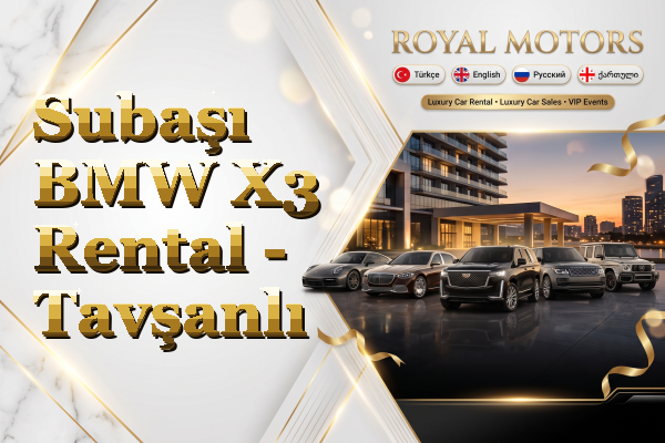 Subaşı BMW X3 Rental - Tavşanlı