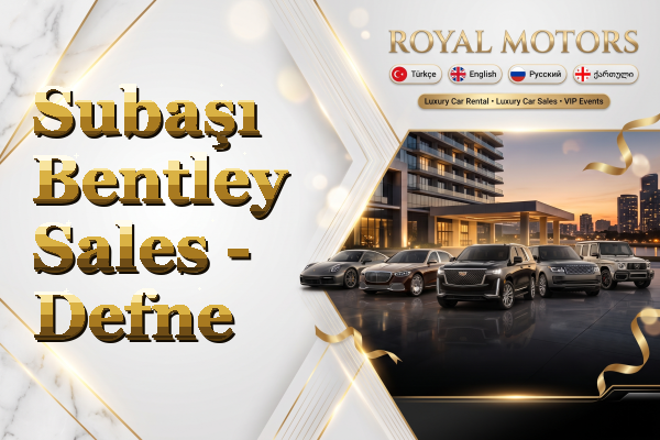 Subaşı Bentley Sales - Defne