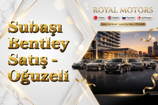 Subaşı Bentley Satış - Oğuzeli