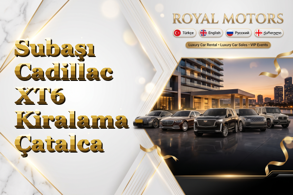 Subaşı Cadillac XT6 Kiralama - Çatalca