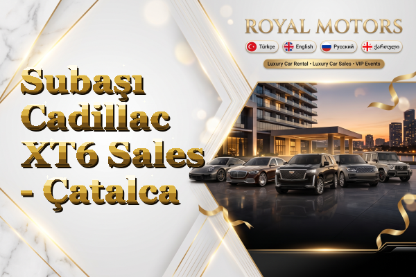 Subaşı Cadillac XT6 Sales - Çatalca