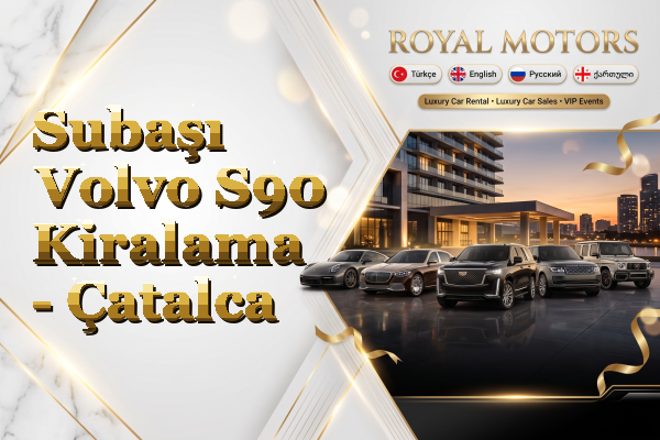 Subaşı Volvo S90 Kiralama - Çatalca