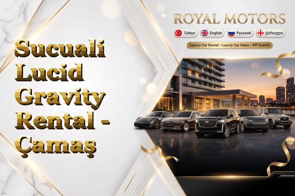 Sucuali Lucid Gravity Rental - Çamaş