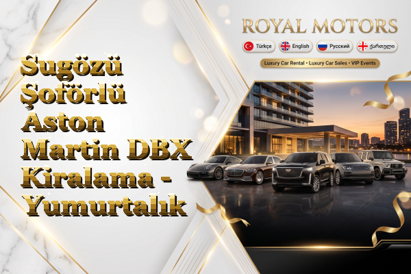 Sugözü Şoförlü Aston Martin DBX Kiralama - Yumurtalık