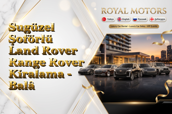 Sugüzel Şoförlü Land Rover Range Rover Kiralama - Balâ