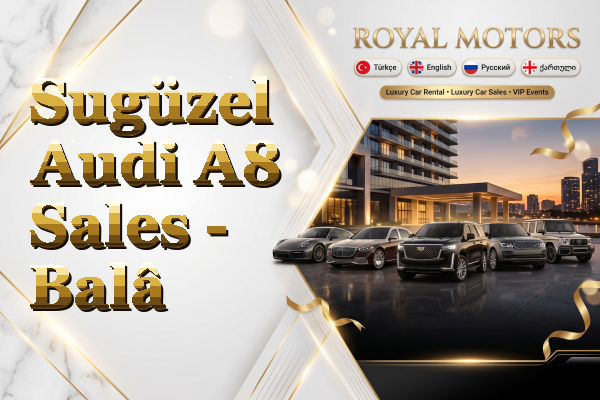 Sugüzel Audi A8 Sales - Balâ