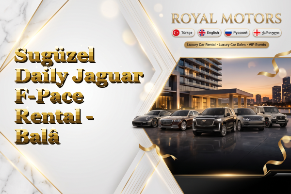 Sugüzel Daily Jaguar F-Pace Rental - Balâ