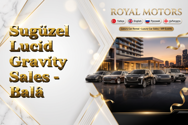 Sugüzel Lucid Gravity Sales - Balâ