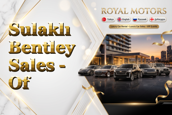Sulaklı Bentley Sales - Of