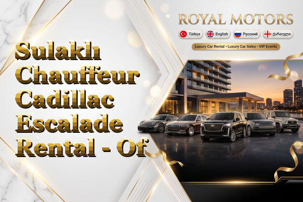 Sulaklı Chauffeur Cadillac Escalade Rental - Of