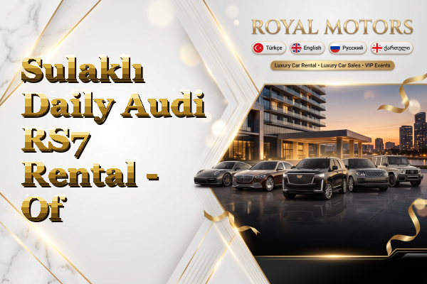 Sulaklı Daily Audi RS7 Rental - Of
