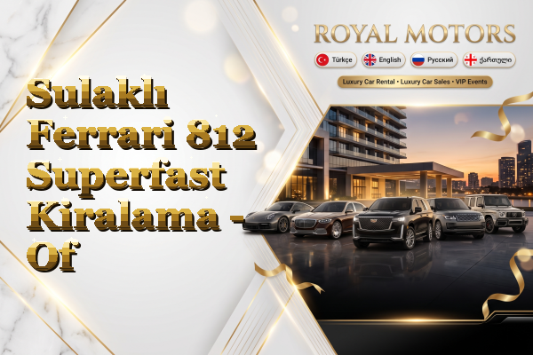Sulaklı Ferrari 812 Superfast Kiralama - Of