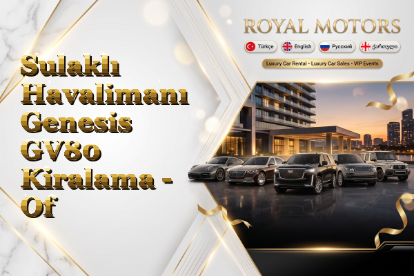 Sulaklı Havalimanı Genesis GV80 Kiralama - Of