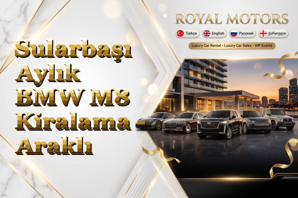 Sularbaşı Aylık BMW M8 Kiralama - Araklı