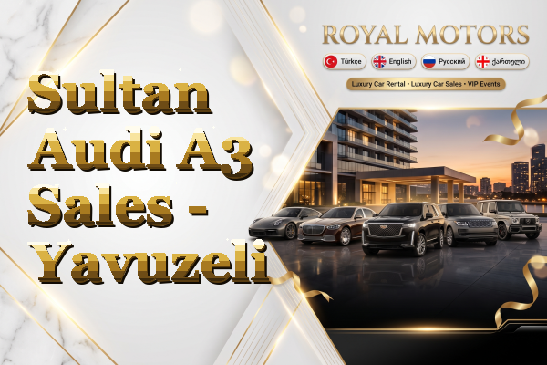 Sultan Audi A3 Sales - Yavuzeli
