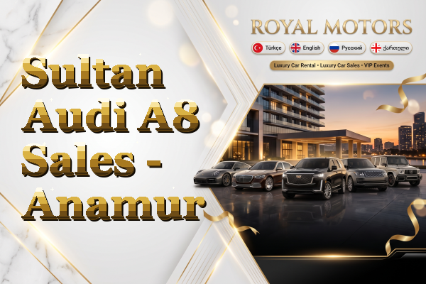 Sultan Audi A8 Sales - Anamur