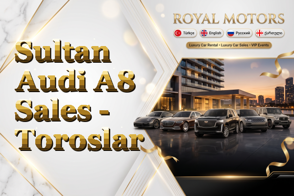 Sultan Audi A8 Sales - Toroslar