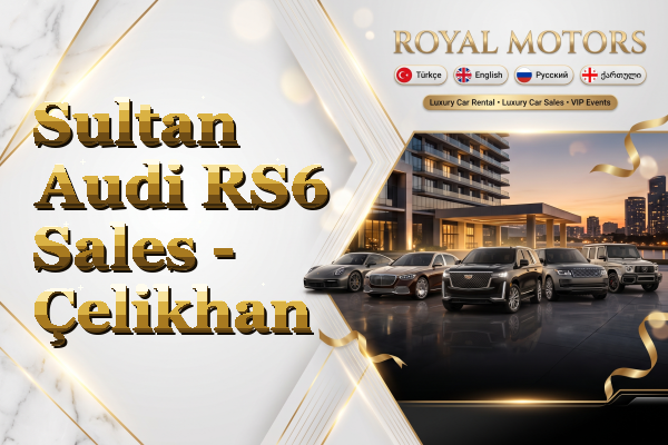 Sultan Audi RS6 Sales - Çelikhan
