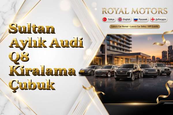 Sultan Aylık Audi Q8 Kiralama - Çubuk