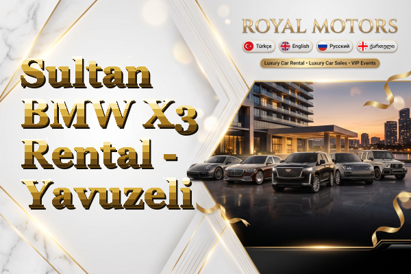 Sultan BMW X3 Rental - Yavuzeli