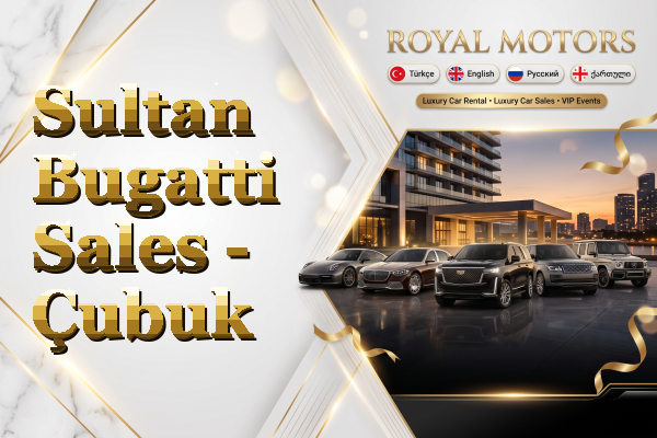 Sultan Bugatti Sales - Çubuk