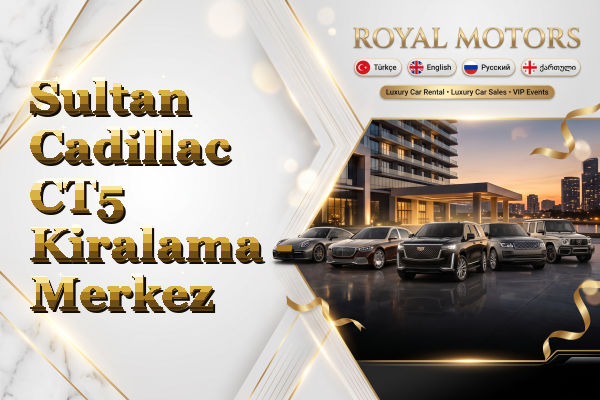 Sultan Cadillac CT5 Kiralama - Merkez