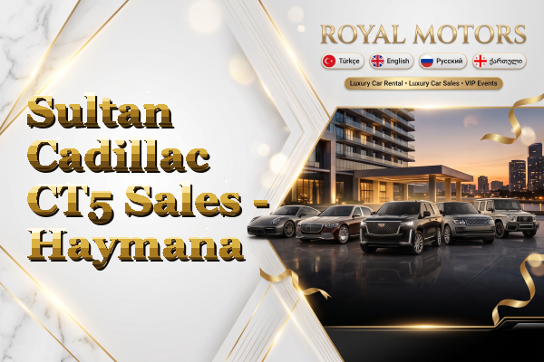Sultan Cadillac CT5 Sales - Haymana