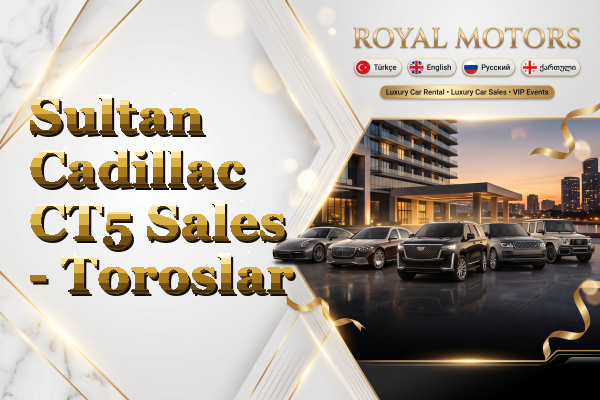 Sultan Cadillac CT5 Sales - Toroslar