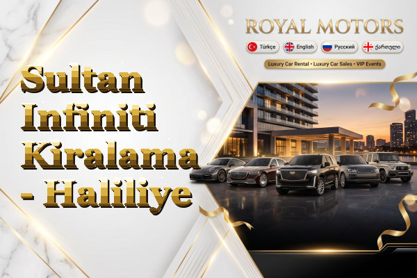 Sultan Infiniti Kiralama - Haliliye