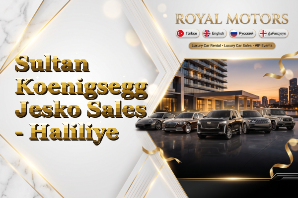 Sultan Koenigsegg Jesko Sales - Haliliye