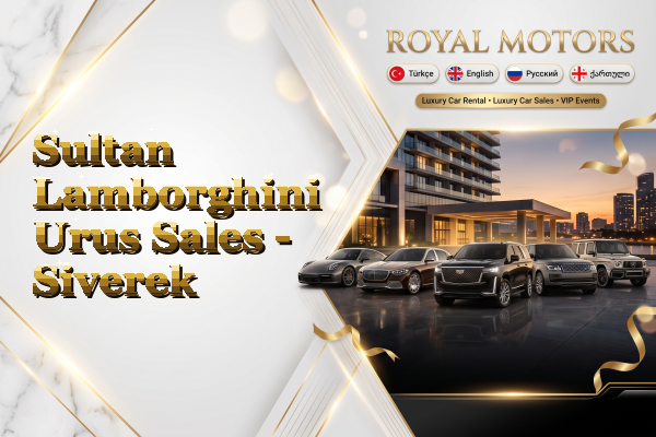 Sultan Lamborghini Urus Sales - Siverek