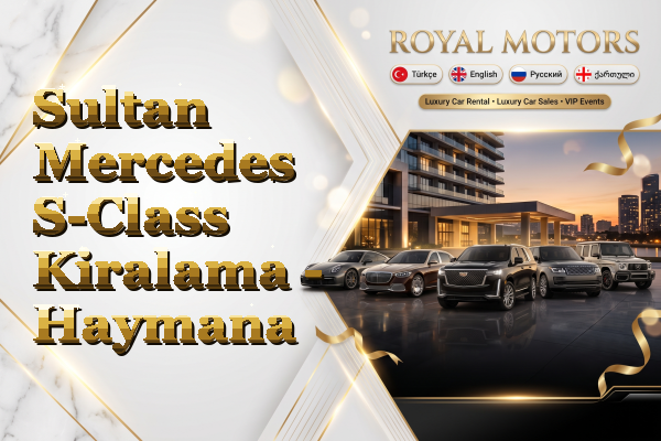 Sultan Mercedes S-Class Kiralama - Haymana