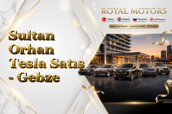 Sultan Orhan Tesla Satış - Gebze