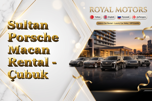 Sultan Porsche Macan Rental - Çubuk