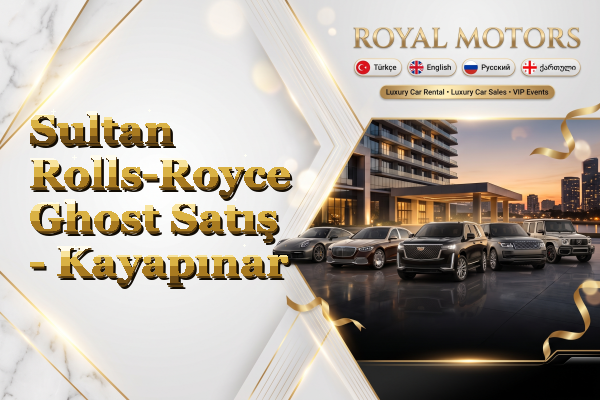 Sultan Rolls-Royce Ghost Satış - Kayapınar