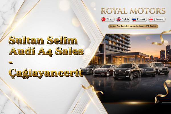 Sultan Selim Audi A4 Sales - Çağlayancerit