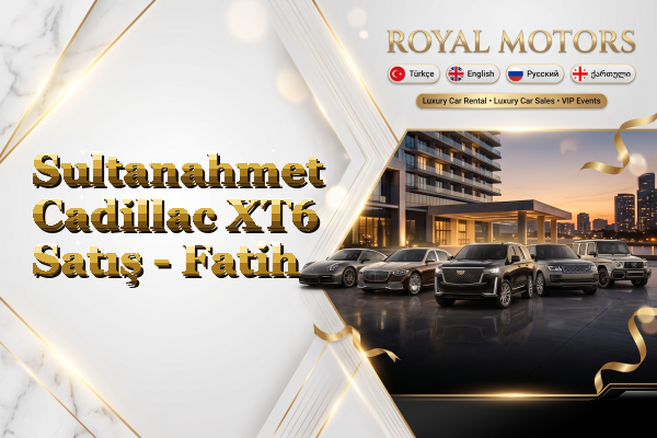 Sultanahmet Cadillac XT6 Satış - Fatih
