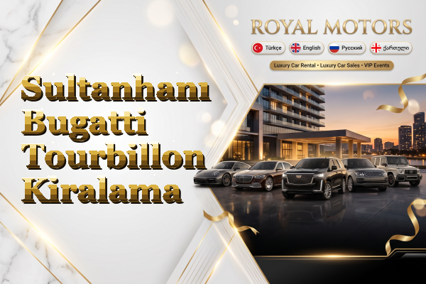 Sultanhanı Bugatti Tourbillon Kiralama