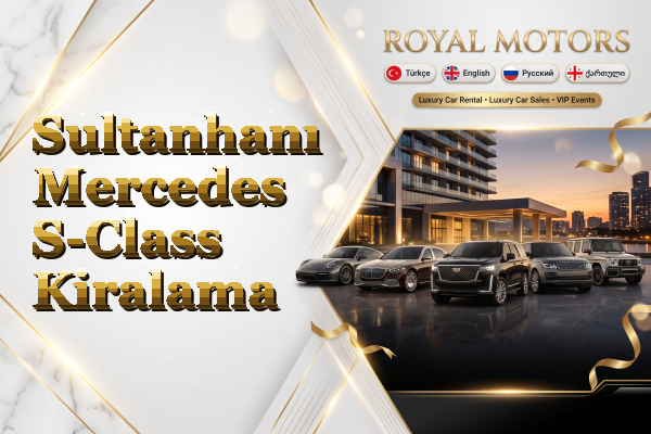 Sultanhanı Mercedes S-Class Kiralama