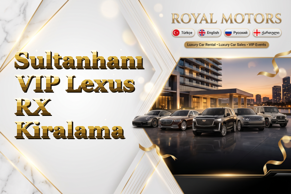Sultanhanı VIP Lexus RX Kiralama
