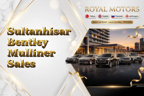 Sultanhisar Bentley Mulliner Sales