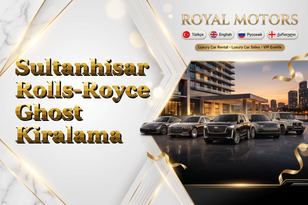 Sultanhisar Rolls-Royce Ghost Kiralama