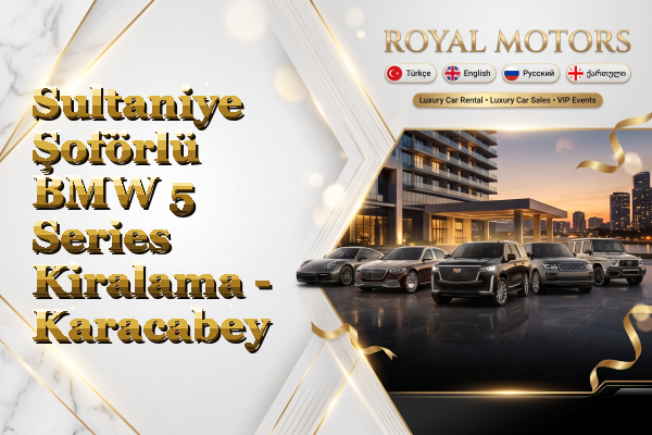 Sultaniye Şoförlü BMW 5 Series Kiralama - Karacabey