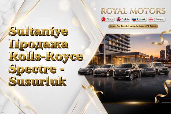 Sultaniye Продажа Rolls-Royce Spectre - Susurluk
