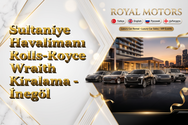 Sultaniye Havalimanı Rolls-Royce Wraith Kiralama - İnegöl